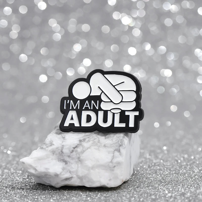 I'm An Adult — Funny Mental Health Enamel Pin