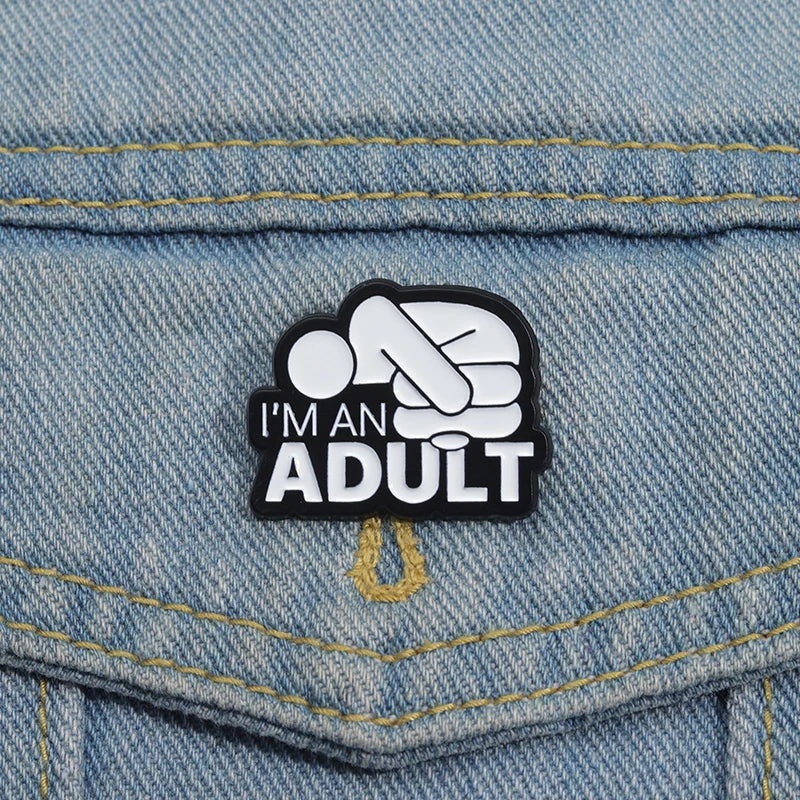 I'm An Adult — Funny Mental Health Enamel Pin