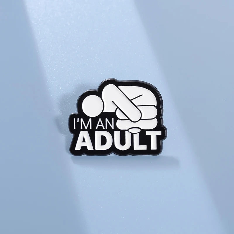 I'm An Adult — Funny Mental Health Enamel Pin