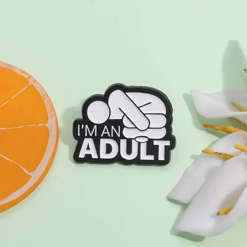 I'm An Adult — Funny Mental Health Enamel Pin