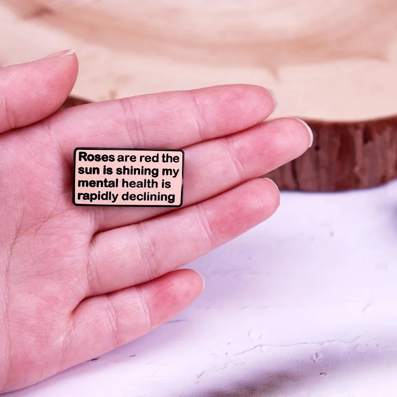 My Mental Health Is Rapidly Declining — Funny Enamel Pin