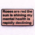 My Mental Health Is Rapidly Declining — Funny Enamel Pin