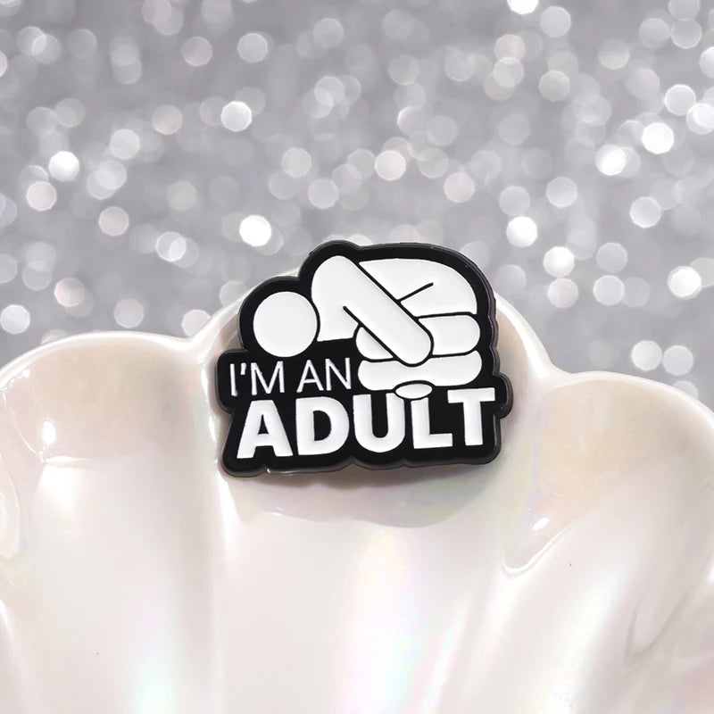 I'm An Adult — Funny Mental Health Enamel Pin