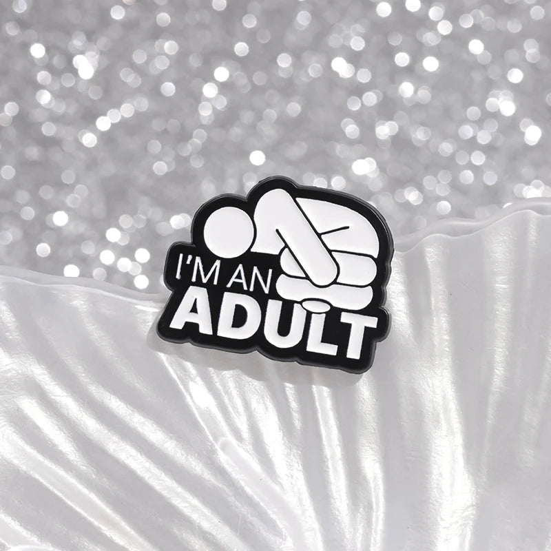 I'm An Adult — Funny Mental Health Enamel Pin