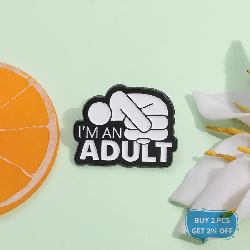 I'm An Adult — Funny Mental Health Enamel Pin