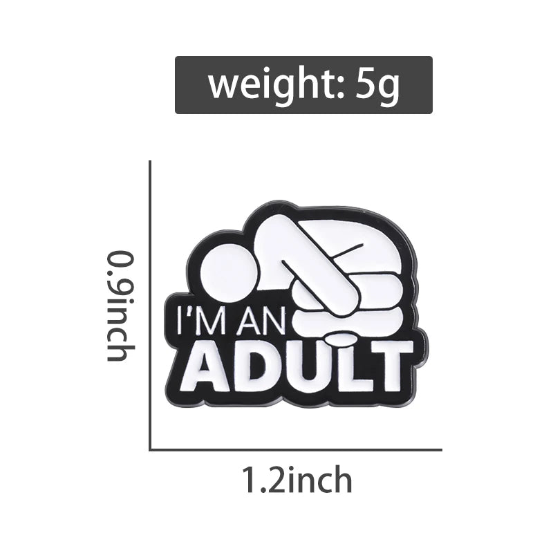 I'm An Adult — Funny Mental Health Enamel Pin