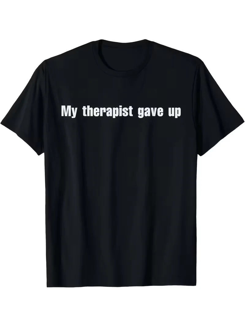 My Therapist Gave Up — Mental Health Awareness Tee