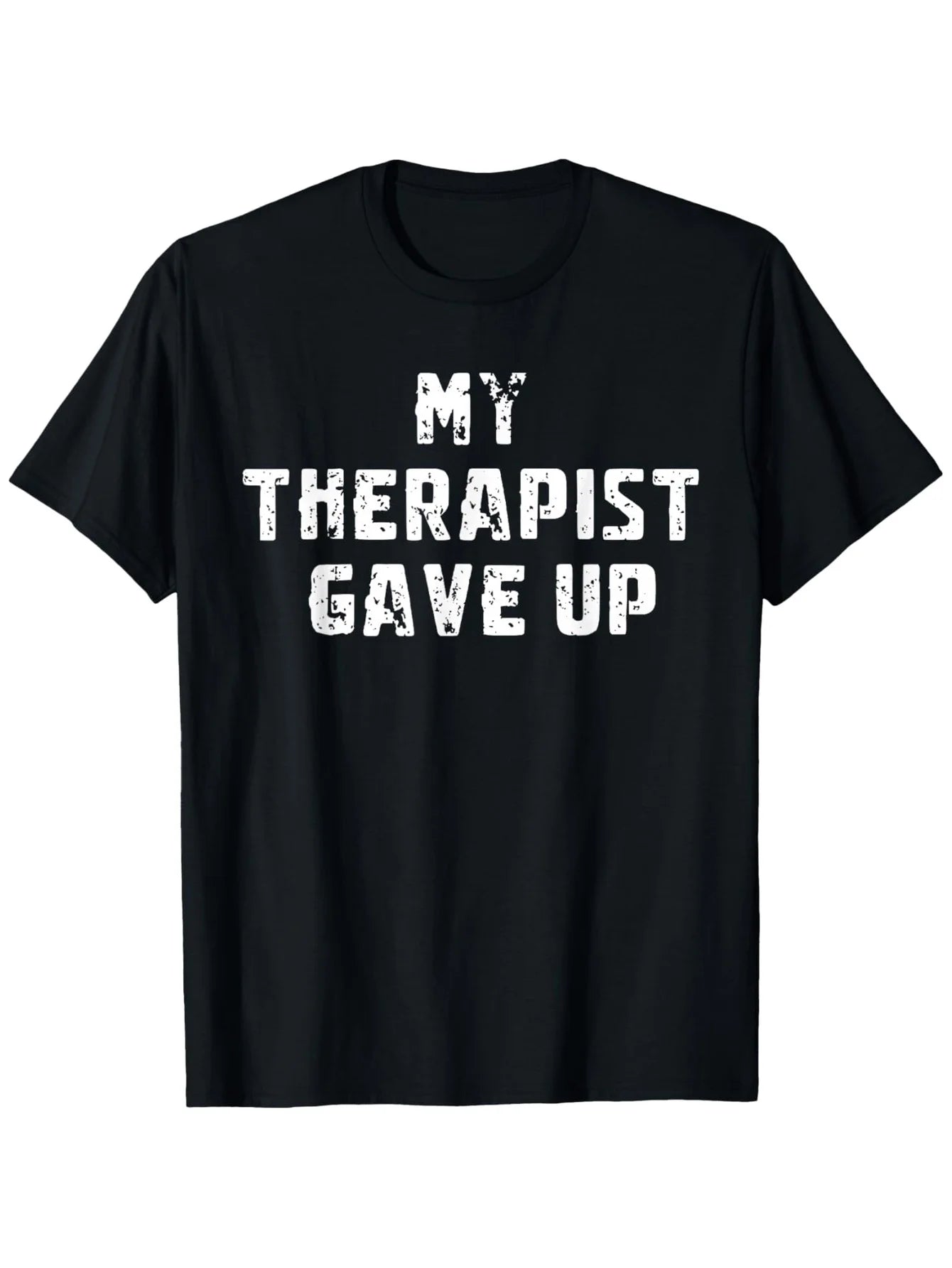 My Therapist Gave Up — Mental Health Awareness Tee