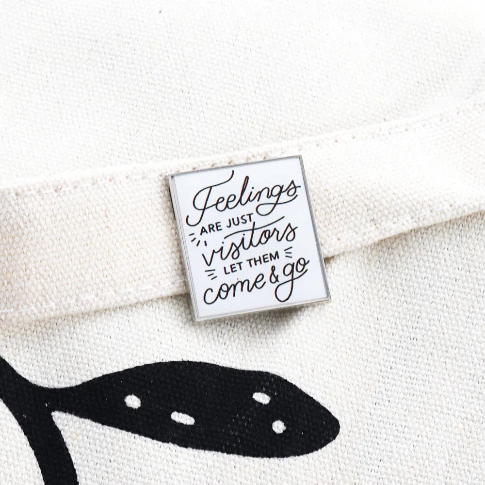 Feelings Are Just Visitors — Mental Health Enamel Pin